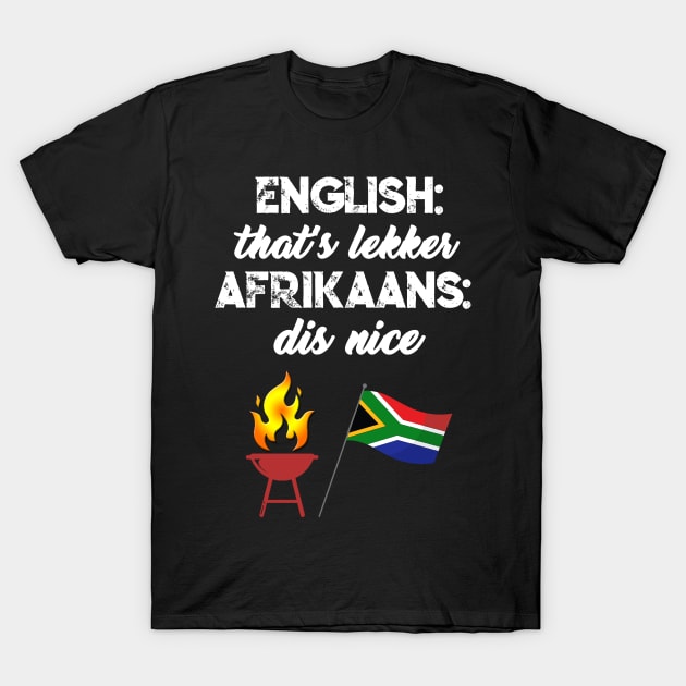 South African that's lekker dis nice afrikaans funny T-Shirt by Antzyzzz